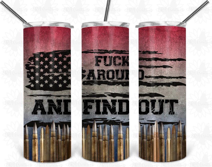 Fuck Around and Find Out Tumbler