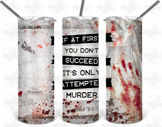 Attempted Murder Tumbler