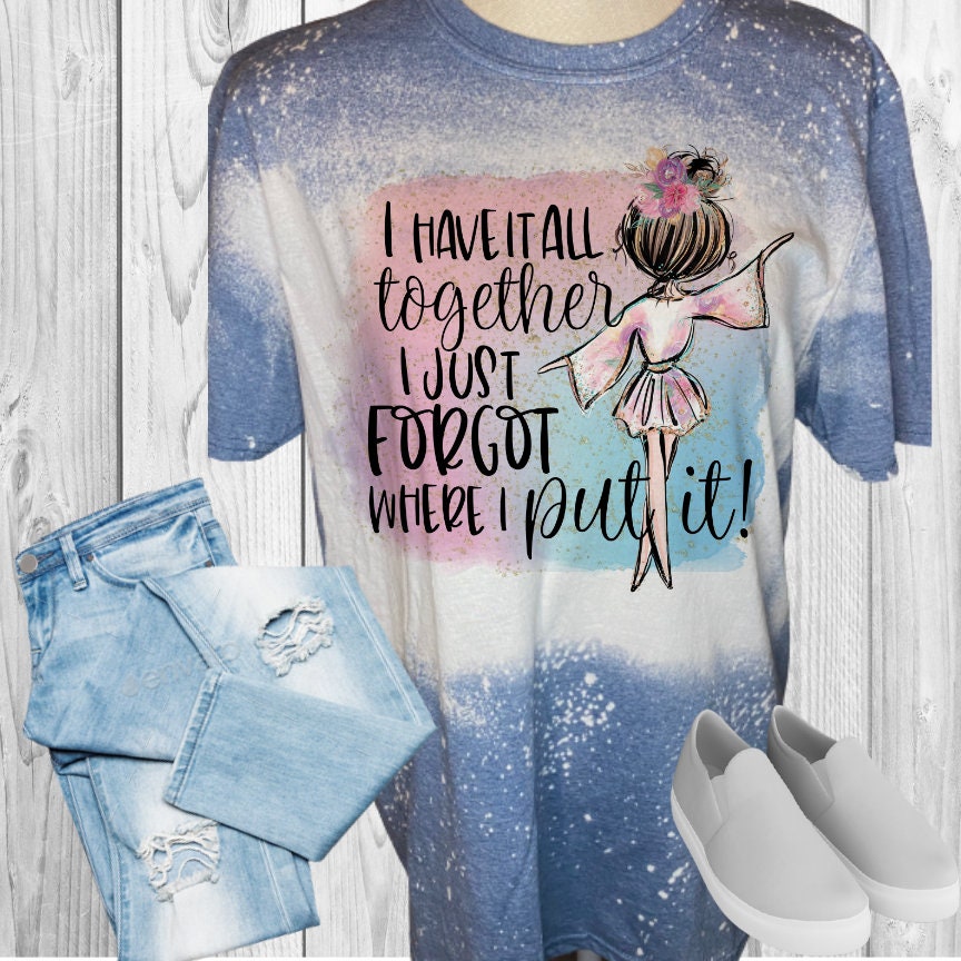 I Have It All Together Bleached T-Shirt