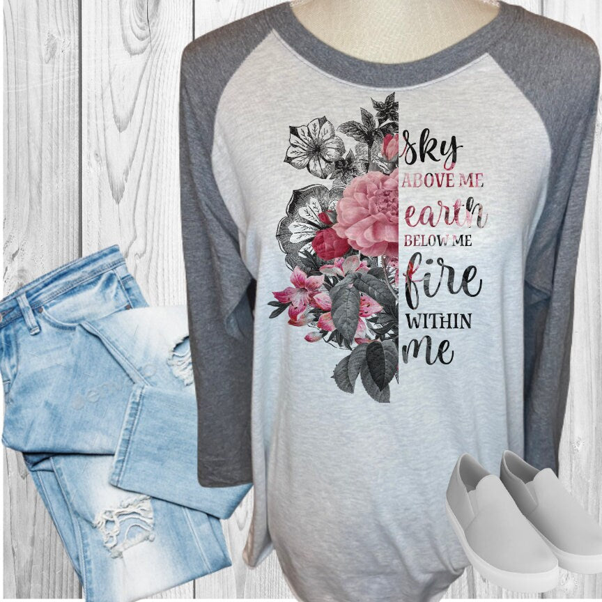 Sky Above Me Earth Below Me Fire Within Me Raglan