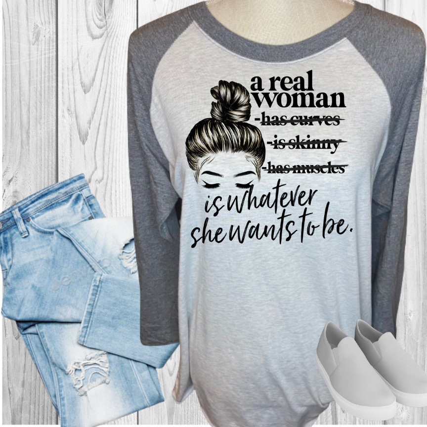 A Real Woman Is Whatever She Wants To Be