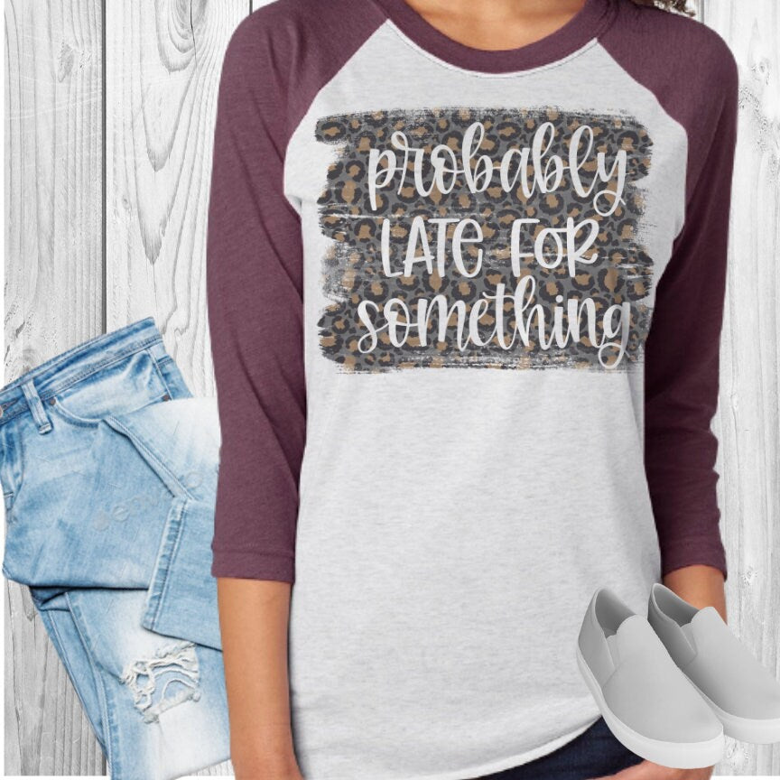 Probably Late For Something Raglan