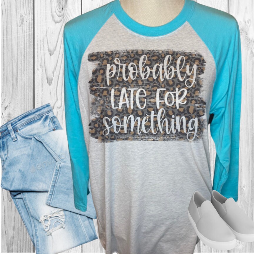 Probably Late For Something Raglan