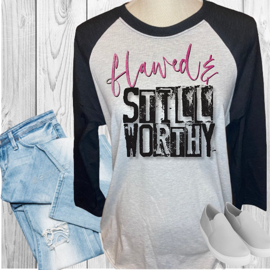 Flawed And Still Worthy Raglan