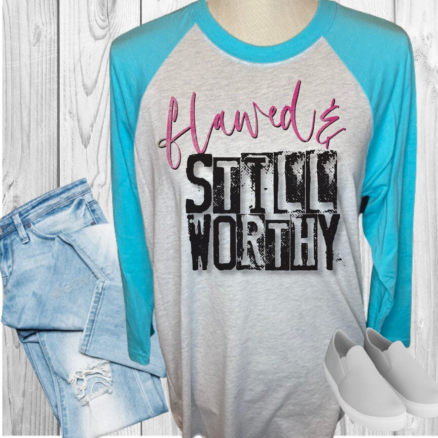 Flawed And Still Worthy Raglan