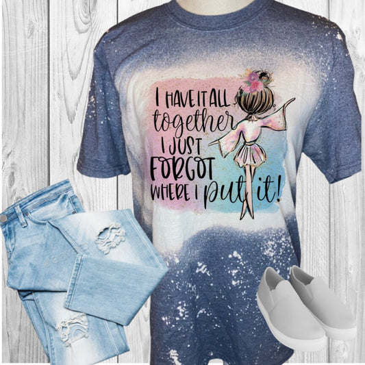 I Have It All Together Bleached T-Shirt