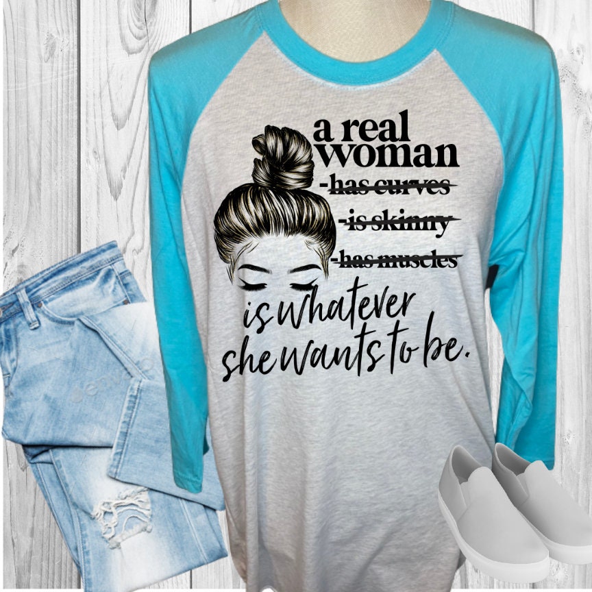 A Real Woman Is Whatever She Wants To Be