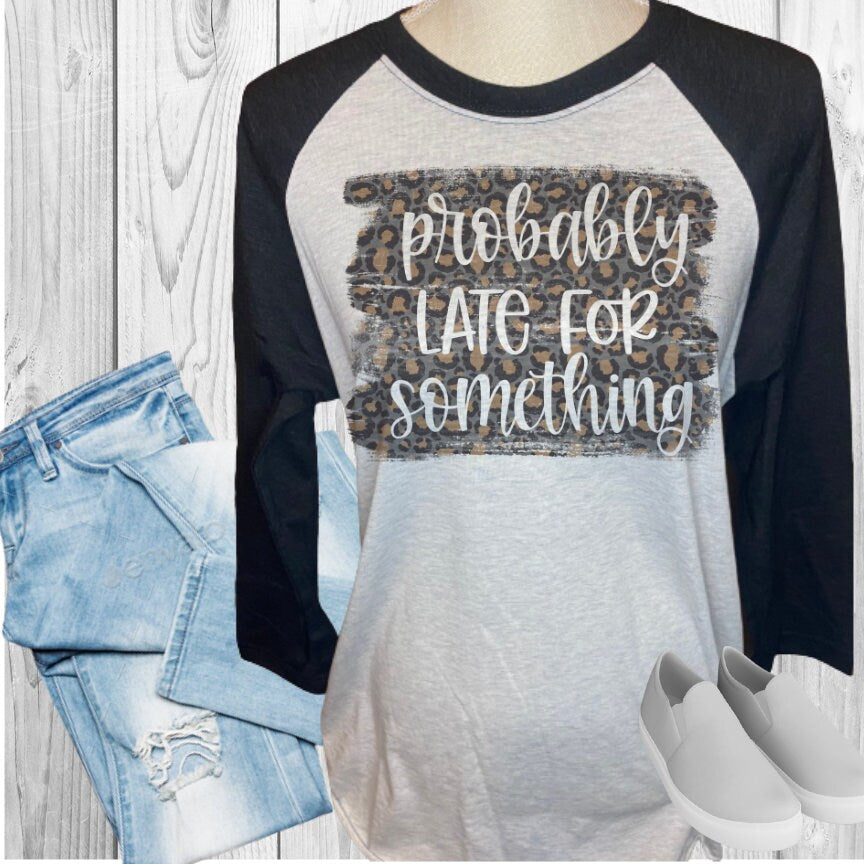 Probably Late For Something Raglan