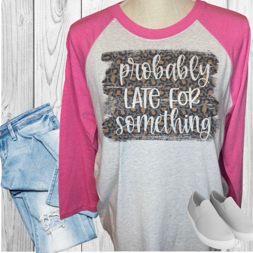 Probably Late For Something Raglan