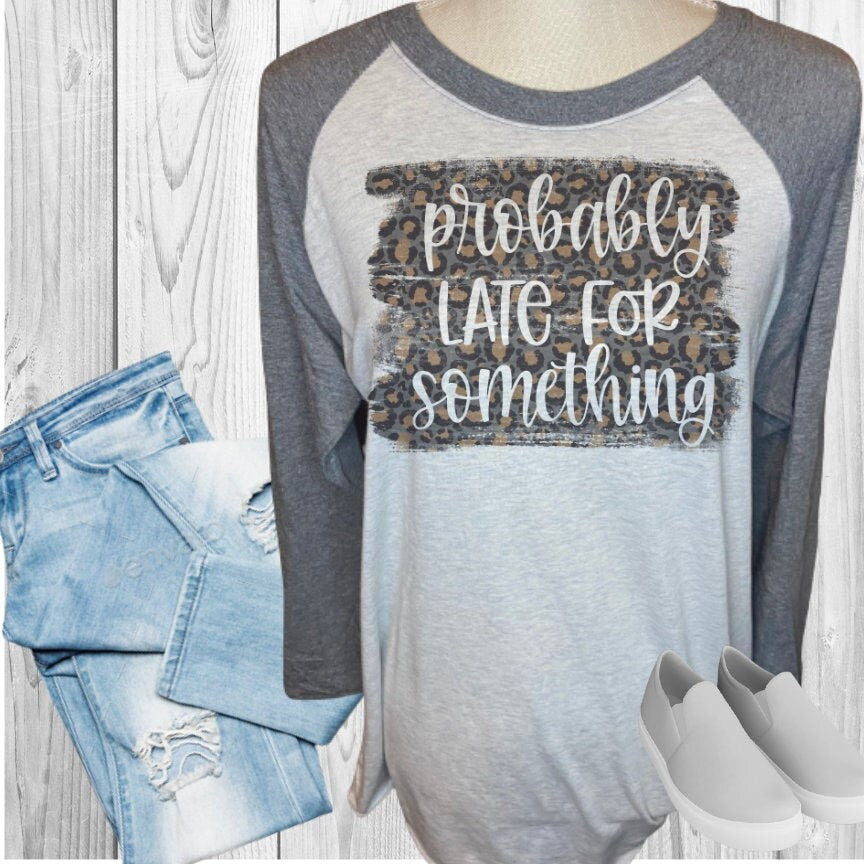 Probably Late For Something Raglan