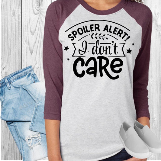 Spoiler ALert I Don't Care Raglan
