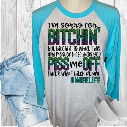 Sorry For Bitching Wife Life Raglan