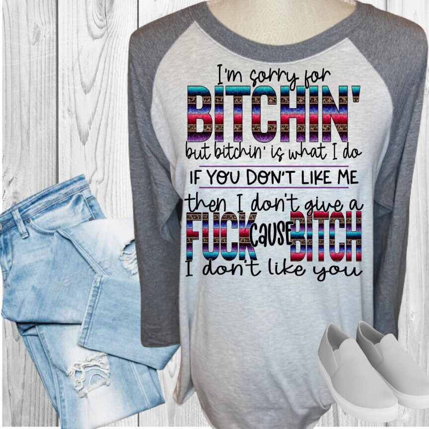 Sorry For Bitching I Don't Like You Raglan