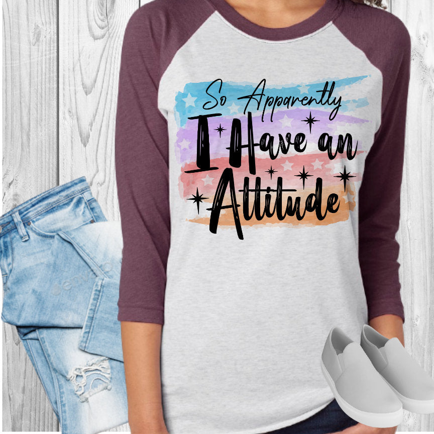 Apparently I Have An Attitude