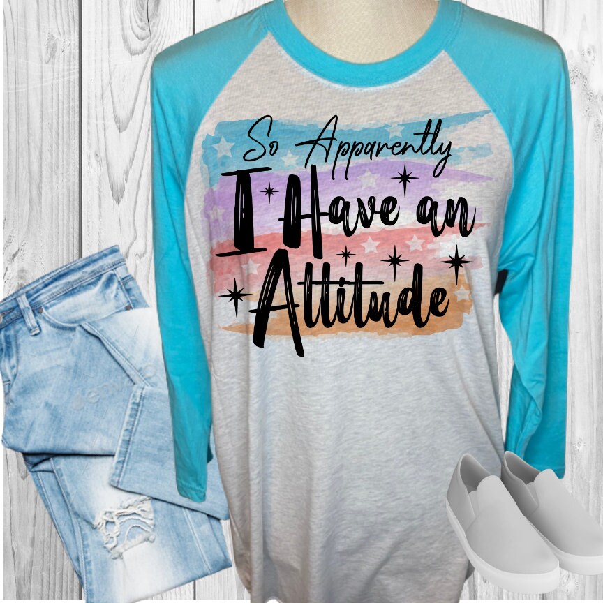 Apparently I Have An Attitude