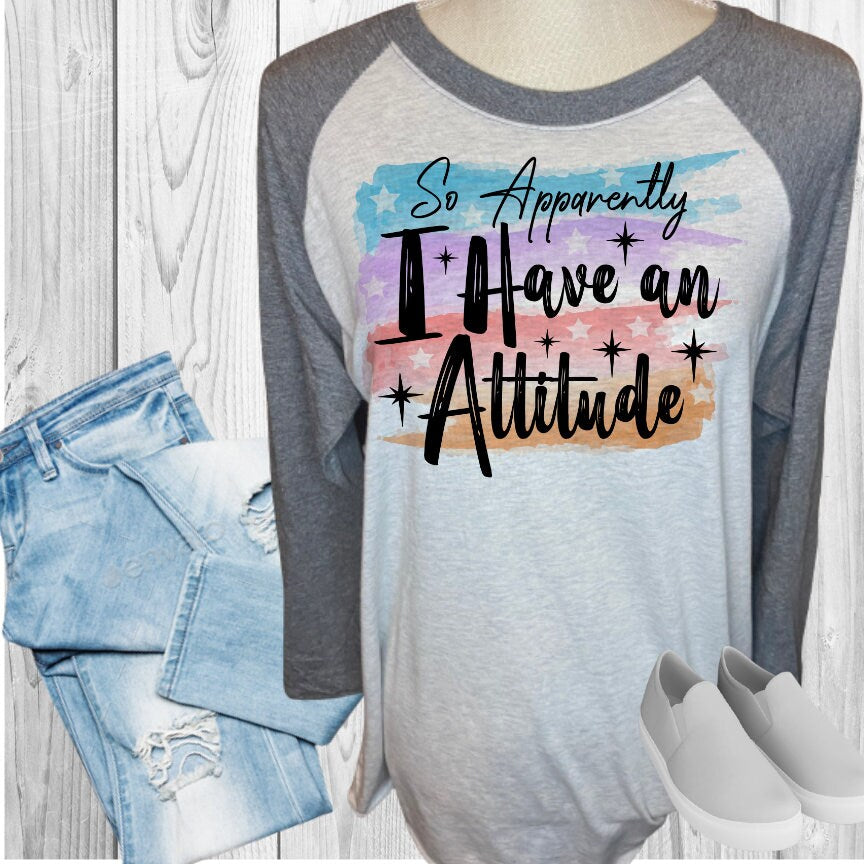 Apparently I Have An Attitude