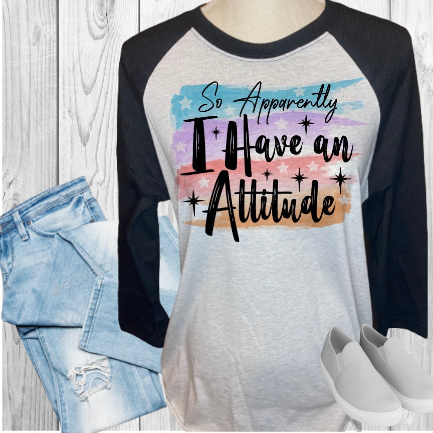 Apparently I Have An Attitude