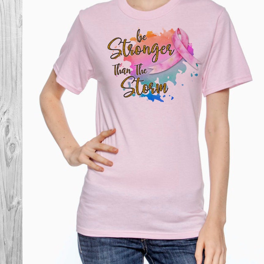BE STRONGER THAN The Storm Breast Cancer Shirt
