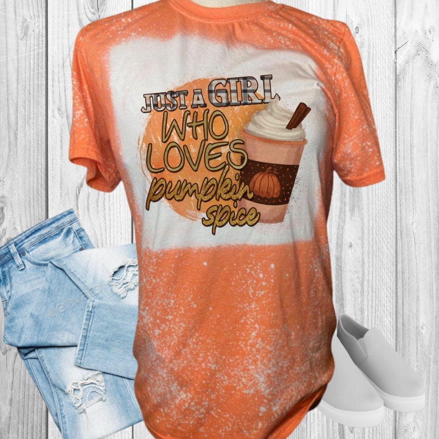Just A Girl Who Loves Pumpkin Spice Bleached T-Shirt