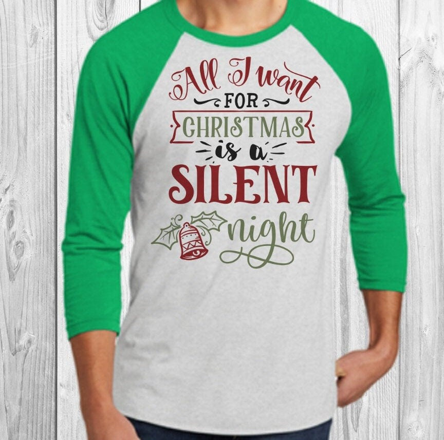 All I Want For Christmas Is A Silent Night Raglan Shirt