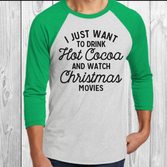 I Just Want To Drink Hot Cocoa and Watch Christmas Movies Raglan