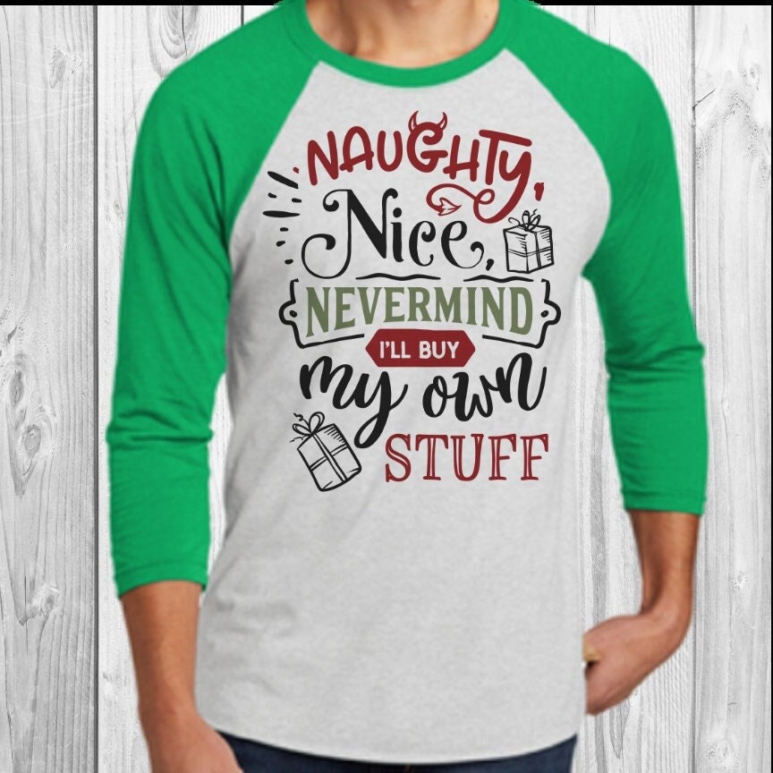 Naughty Nice Nevermind I'll Buy My Own Stuff Raglan