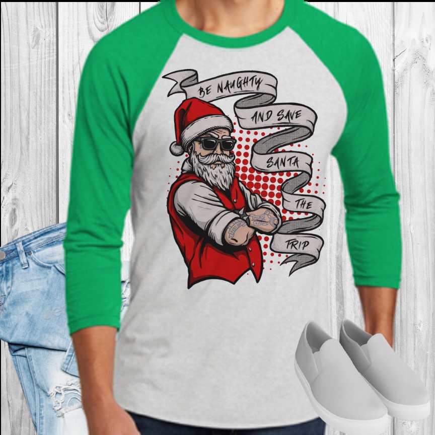 Be Naughty And Save Santa The Trip Christmas Raglan