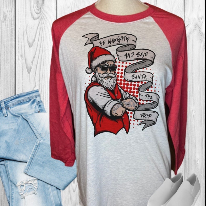 Be Naughty And Save Santa The Trip Christmas Raglan