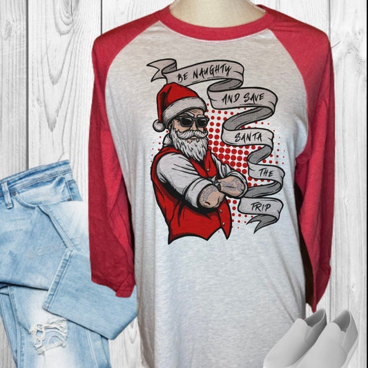 Be Naughty And Save Santa The Trip Christmas Raglan