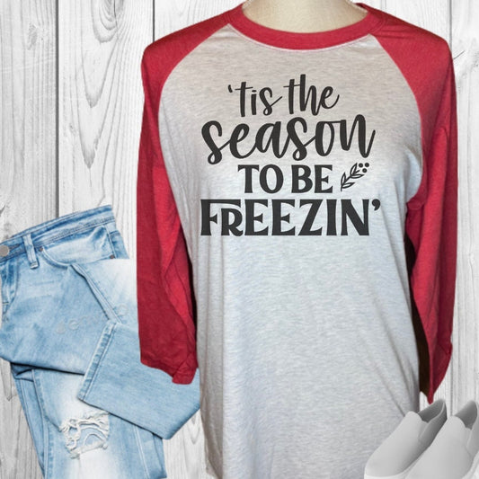 Tis The Season To Be Freezin Raglan
