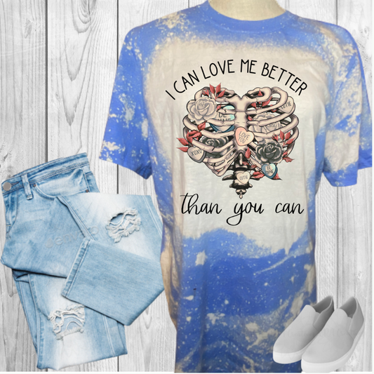 I Can Love Me Better Than You Can Bleached Shirt