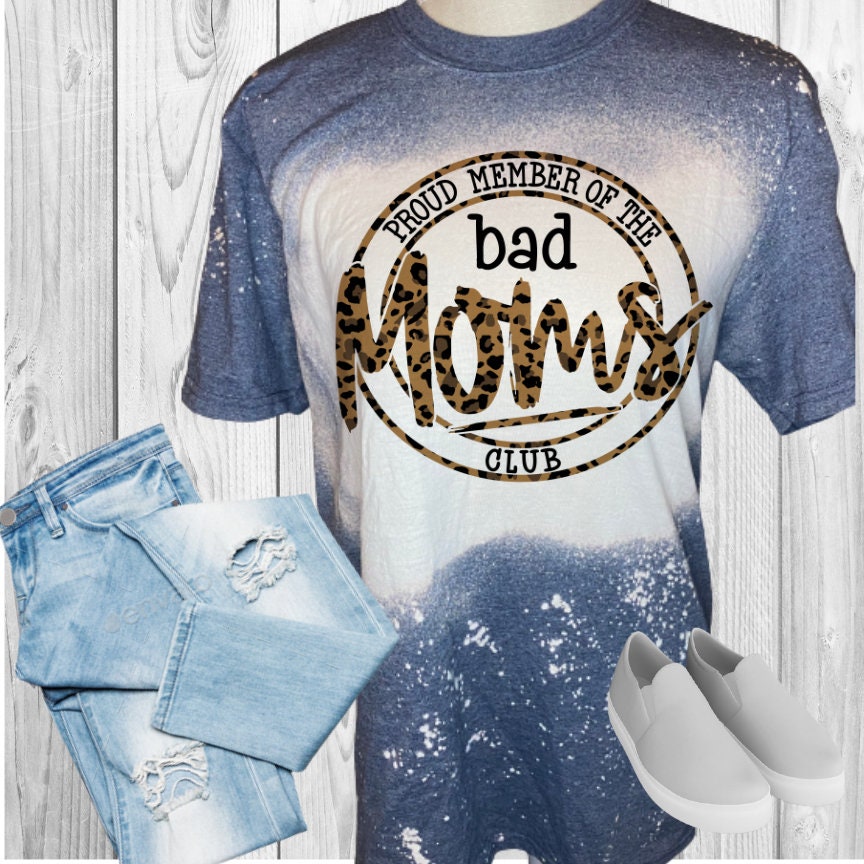 Proud Member Of The Bad Moms Club Bleached T-Shirt