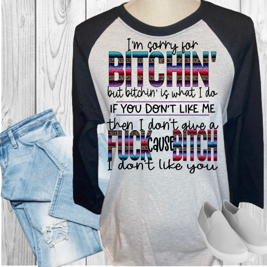 Sorry For Bitching I Don't Like You Raglan