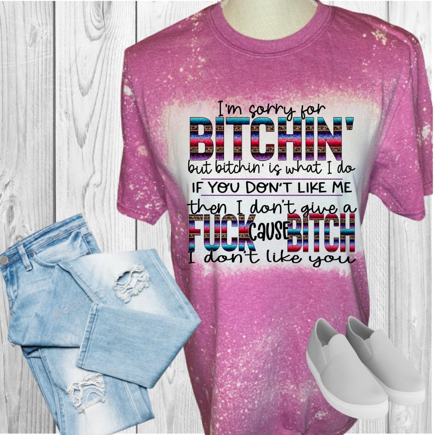 Bitching Is What I Do Bleached T-Shirt