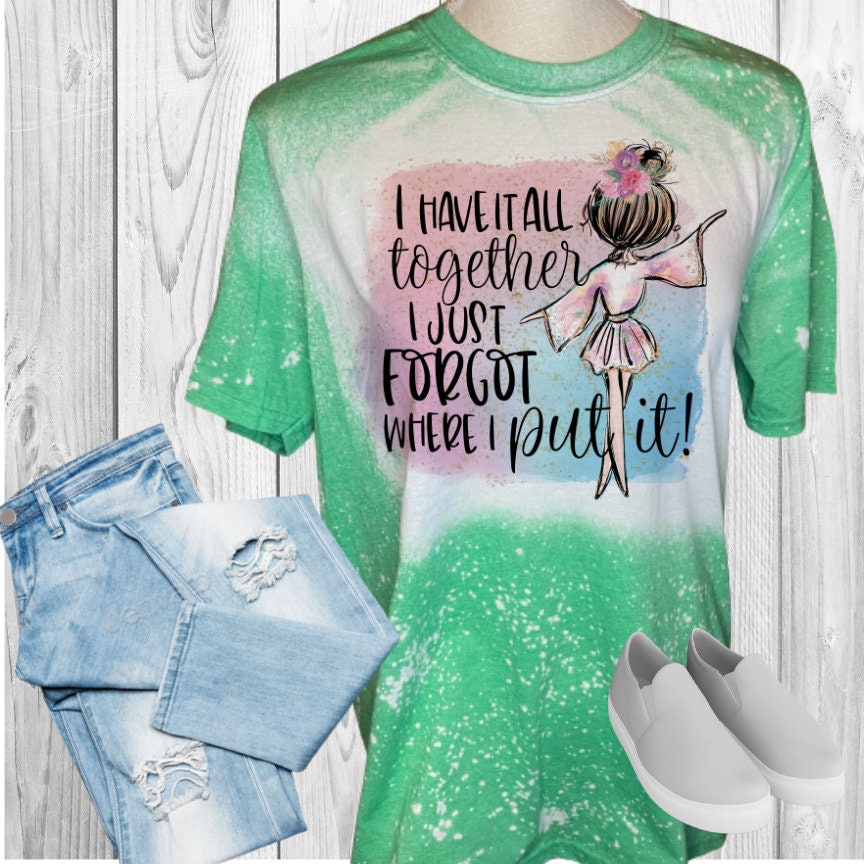I Have It All Together Bleached T-Shirt