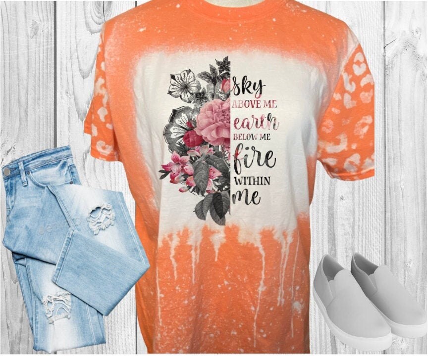 Sky Above Me Earth Below Me Fire Within Me Bleached T-Shirt