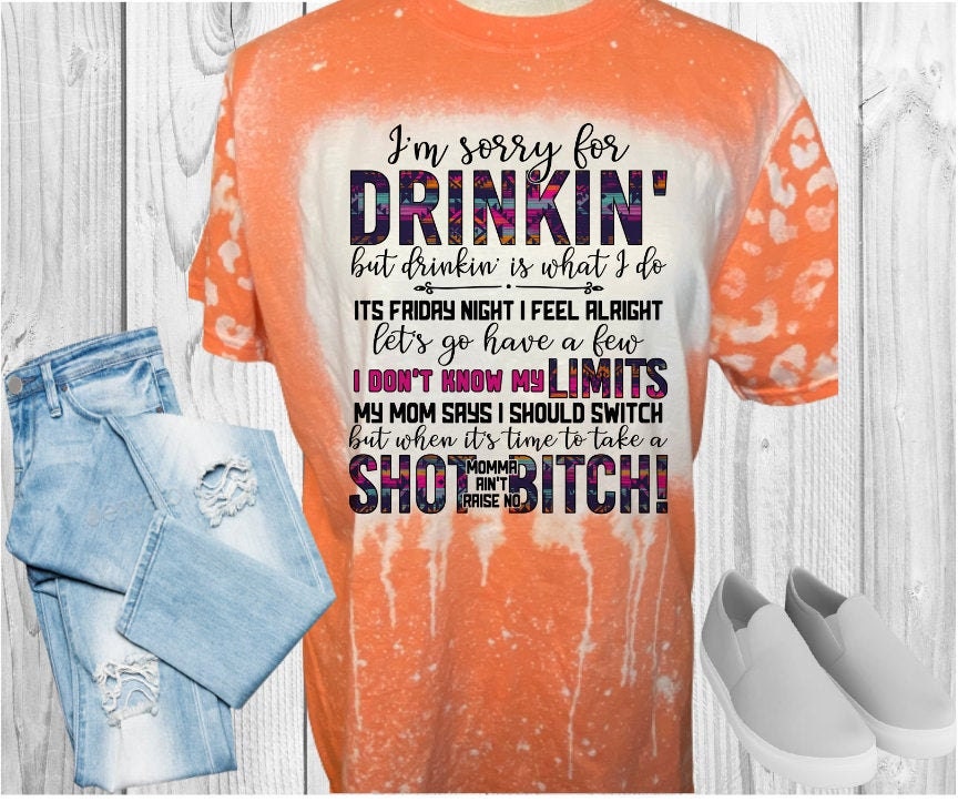 I'm Sorry For Drinking Bleached T-Shirt
