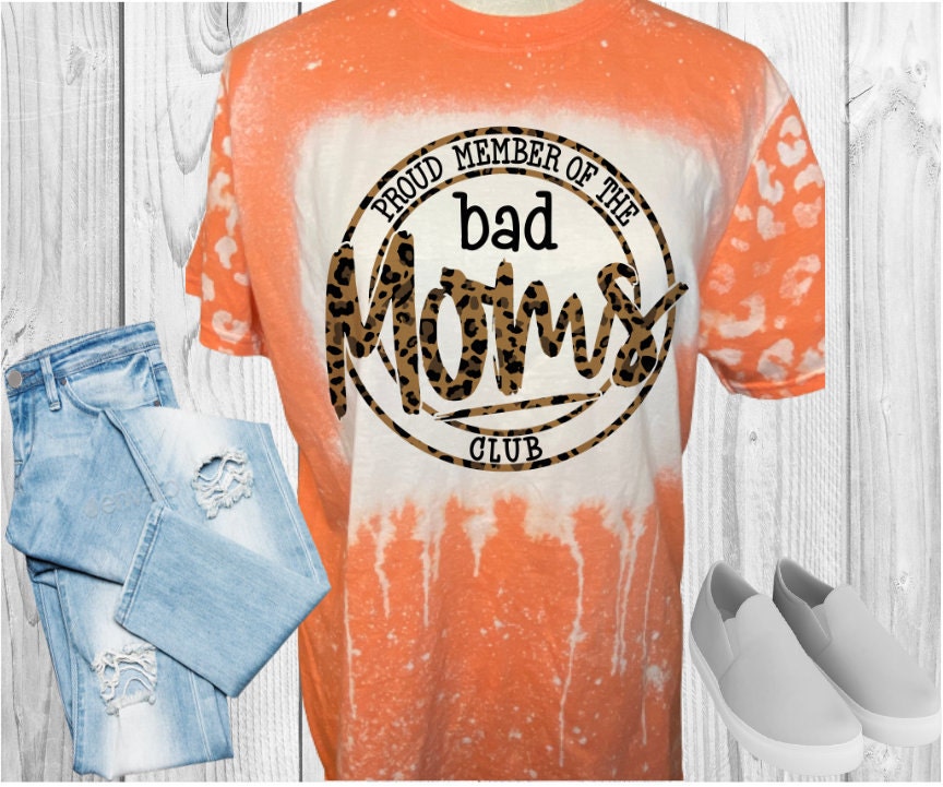 Proud Member Of The Bad Moms Club Bleached T-Shirt