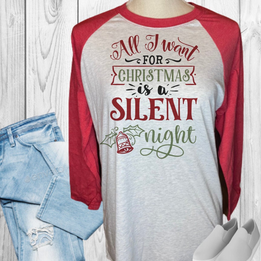 All I Want For Christmas Is A Silent Night Raglan Shirt