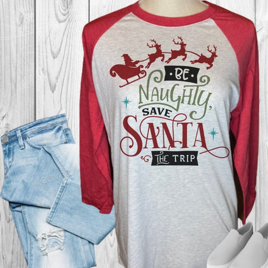 Be Naughty Save Santa The Trip Raglan