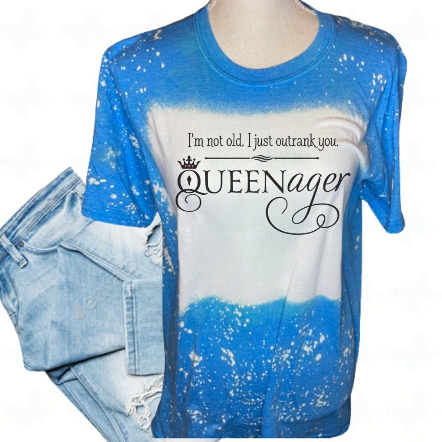 Queenager I'm Not Old I Just Outrank You Bleached T-Shirt